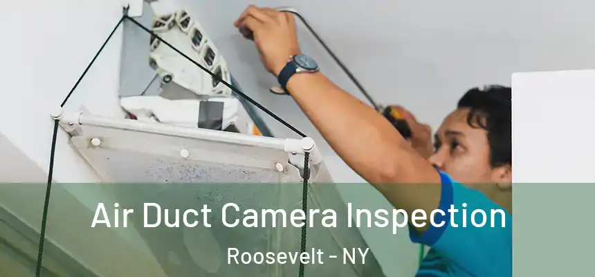  Air Duct Camera Inspection Roosevelt - NY