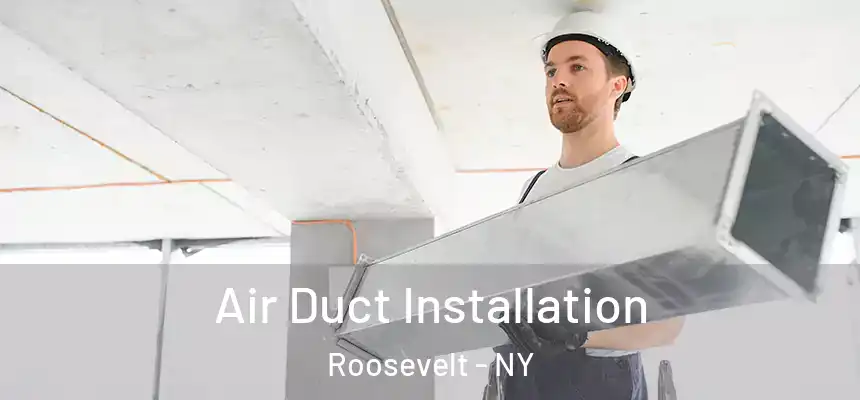  Air Duct Installation Roosevelt - NY