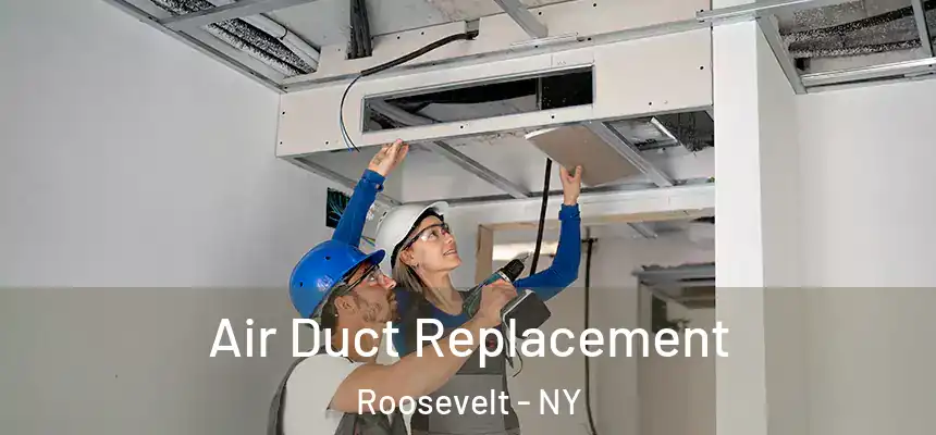  Air Duct Replacement Roosevelt - NY