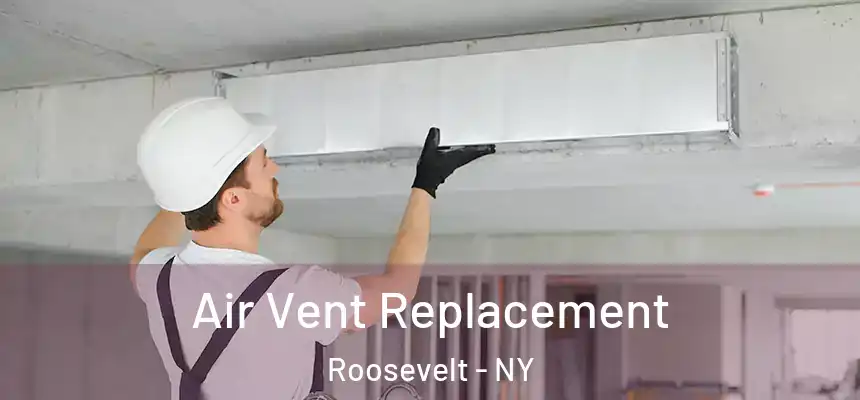  Air Vent Replacement Roosevelt - NY