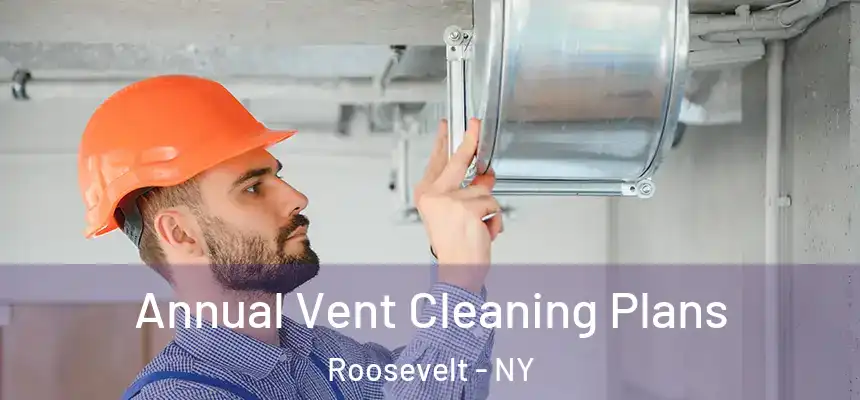  Annual Vent Cleaning Plans Roosevelt - NY