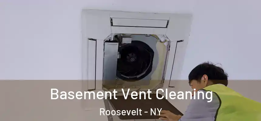  Basement Vent Cleaning Roosevelt - NY