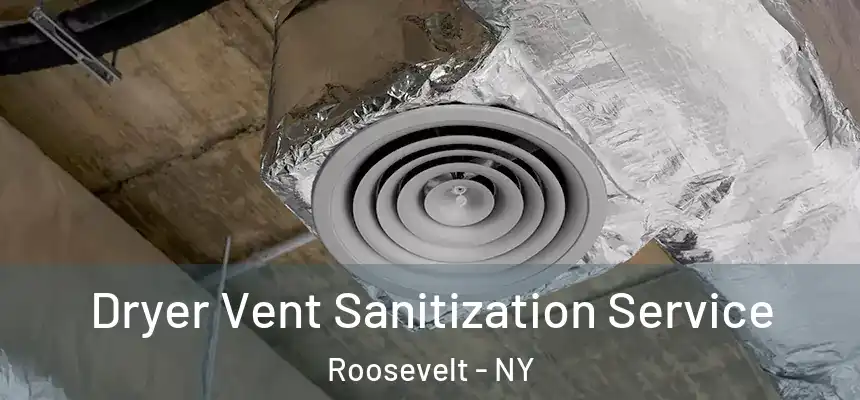  Dryer Vent Sanitization Service Roosevelt - NY