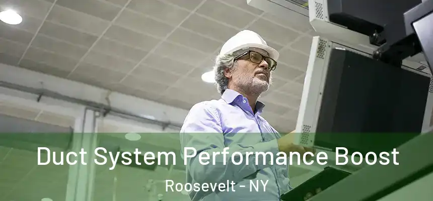  Duct System Performance Boost Roosevelt - NY