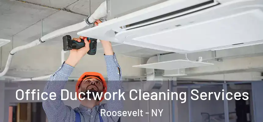  Office Ductwork Cleaning Services Roosevelt - NY