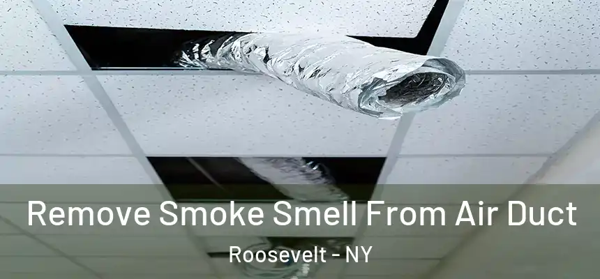  Remove Smoke Smell From Air Duct Roosevelt - NY